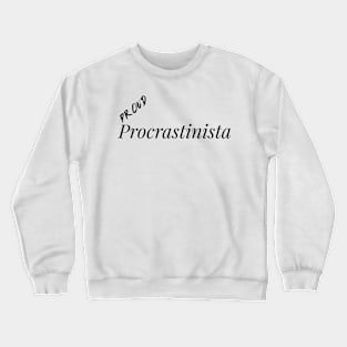 Proud Procrastinista Crewneck Sweatshirt